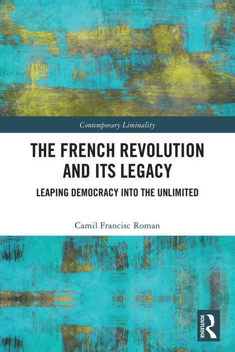 "The French Revolution and Its Legacy: Leaping Democracy into the Unlimited" von Camil Francisc Roman. Blau-gelbe abstrakte Kunst.