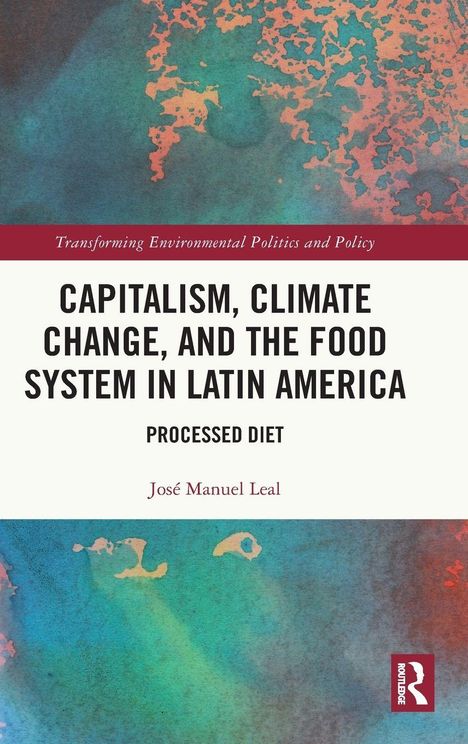 „Capitalism, Climate Change, and the Food System in Latin America“ von José Manuel Leal auf abstraktem Hintergrund.
