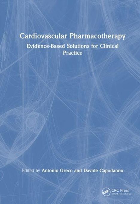 "Cardiovascular Pharmacotherapy: Evidence-Based Solutions for Clinical Practice" von Antonio Greco und Davide Capodanno. Blaues abstraktes Design.