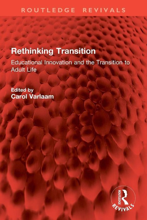 "Rethinking Transition: Educational Innovation and the Transition to Adult Life. Edited by Carol Varlaam." Roter, strukturierter Hintergrund.