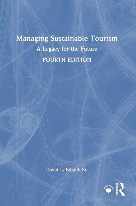 "Managing Sustainable Tourism: A Legacy for the Future, FOURTH EDITION, David L. Edgell, Sr." Auf blauem, gemustertem Hintergrund.