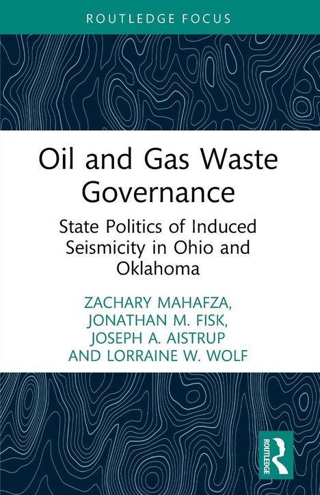 "Oil and Gas Waste Governance: State Politics of Induced Seismicity in Ohio and Oklahoma." Buchcover mit abstrakten Linien.
