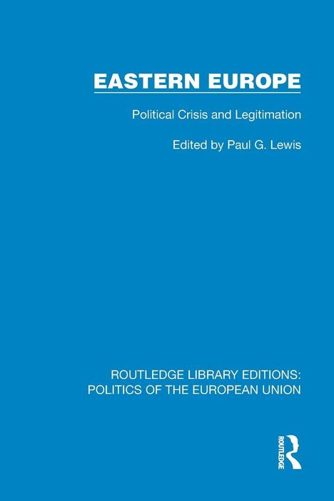 Titel: Eastern Europe: Political Crisis and Legitimation. Herausgegeben von Paul G. Lewis. Blauer Hintergrund.