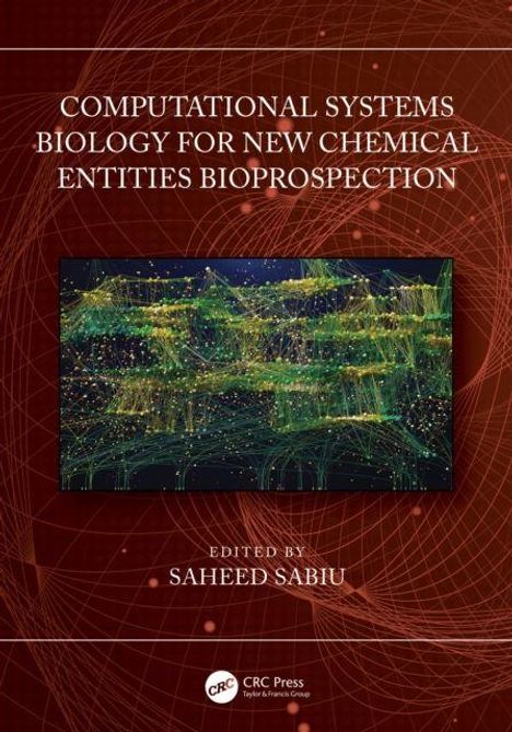 "Computational Systems Biology for New Chemical Entities Bioprospection," herausgegeben von Saheed Sabiu. Enthält eine abstrakte, dunkelgrüne Illustration.