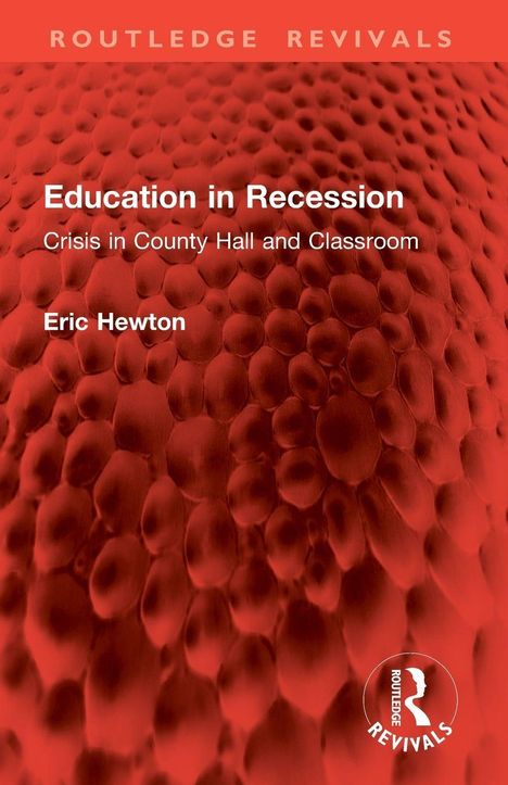 "Education in Recession: Crisis in County Hall and Classroom" von Eric Hewton. Rot strukturiertes Muster, Logo unten rechts.