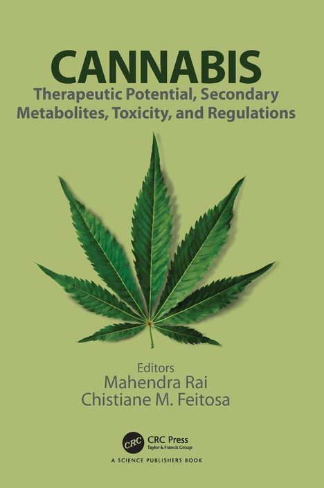 "CANNABIS: Therapeutic Potential, Secondary Metabolites, Toxicity, and Regulations. Herausgeber: Mahendra Rai, Christiane M. Feitosa." Ein grünes Hanfblatt auf hellgrünem Hintergrund.