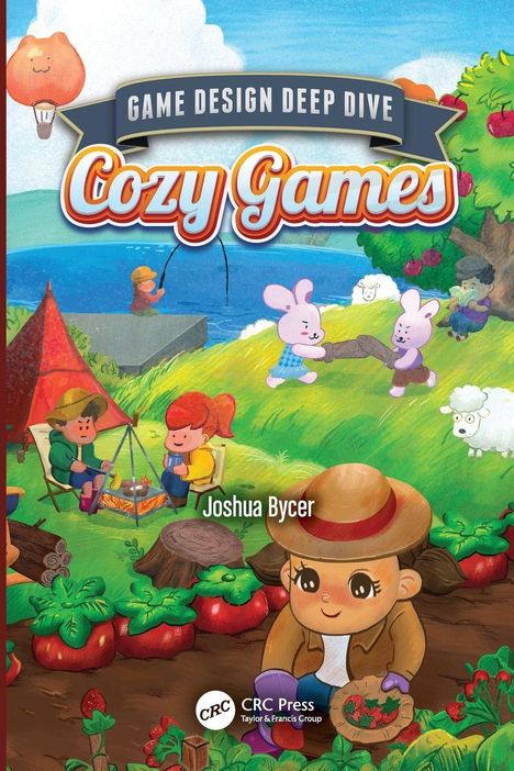 "Game Design Deep Dive: Cozy Games", Joshua Bycer. Bunte Illustration mit Figuren, Tieren, Natur und Zelten in friedlicher Szene.