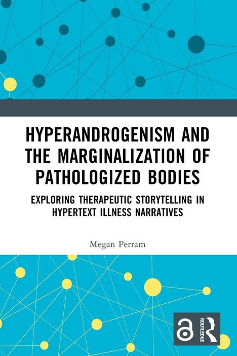 Text: "HYPERANDROGENISM AND THE MARGINALIZATION OF PATHOLOGIZED BODIES." Blaues und gelbes Netzwerkmuster.