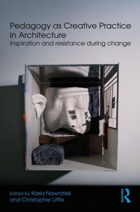 Titel: "Pedagogy as Creative Practice in Architecture". Skulptur in einem Raum. Herausgegeben von Kasia Nawratek und Christopher Little.