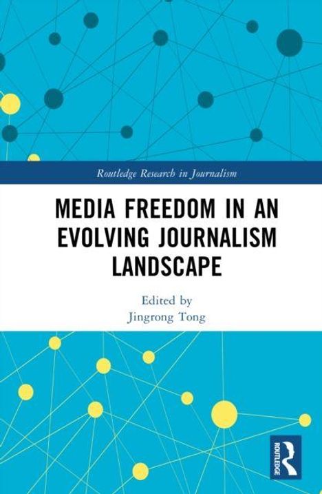 "MEDIA FREEDOM IN AN EVOLVING JOURNALISM LANDSCAPE", hrsg. von Jingrong Tong. Blaues, geometrisches Design mit gelben Punkten.