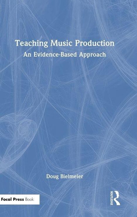 Text: "Teaching Music Production: An Evidence-Based Approach" von Doug Bielmeier. Blaues Cover mit abstrakten Linien.