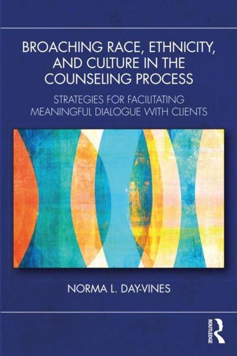 Text: "BROACHING RACE, ETHNICITY, AND CULTURE IN THE COUNSELING PROCESS. STRATEGIES FOR FACILITATING MEANINGFUL DIALOGUE WITH CLIENTS. NORMA L. DAY-VINES." Bunte abstrakte Formen.