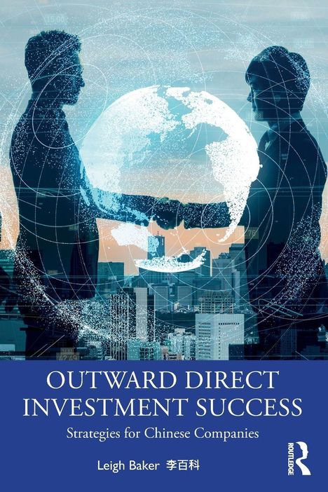 "Outward Direct Investment Success: Strategies for Chinese Companies" von Leigh Baker. Zwei Figuren schütteln sich die Hand, im Hintergrund ein Globus und eine Stadtansicht.