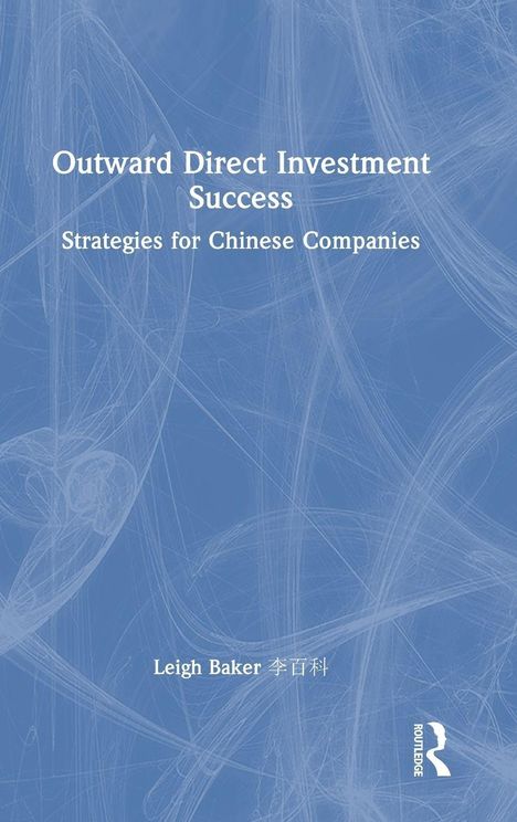 Titel: "Outward Direct Investment Success". Untertitel: "Strategies for Chinese Companies". Autoren: "Leigh Baker".