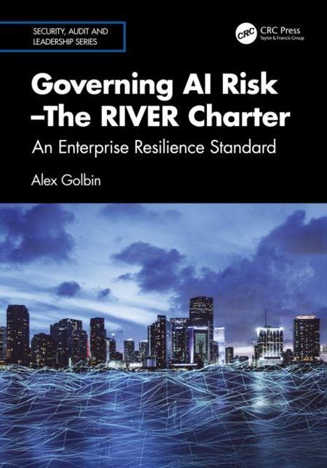 Texte: "Governing AI Risk –The RIVER Charter", "An Enterprise Resilience Standard", "Alex Golbin". Skyline mit dunklem Himmel.