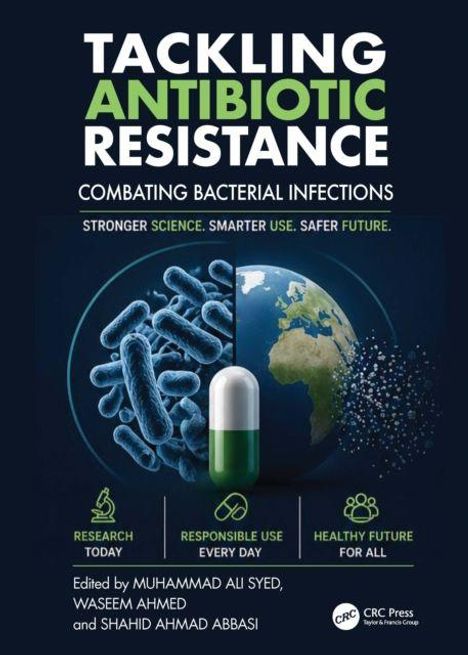 "Tackling Antibiotic Resistance", "Combating Bacterial Infections", "Stronger Science. Smarter Use. Safer Future." Bakterien, Pille, Erde.