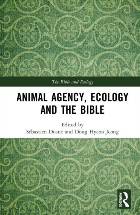 "Animal Agency, Ecology and the Bible", herausgegeben von Sébastien Doane und Dong Hyeon Jeong. Grünes, gemustertes Design.