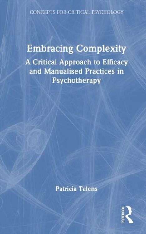 "Embracing Complexity: A Critical Approach to Efficacy and Manualised Practices in Psychotherapy" von Patricia Talens. Blaues abstraktes Muster im Hintergrund.