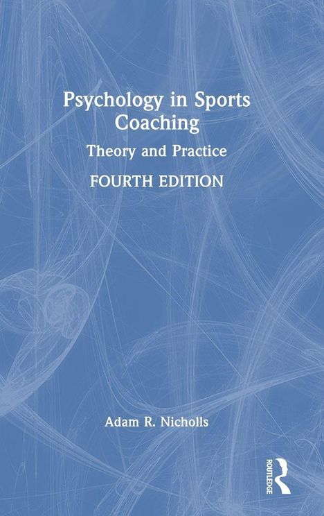 "Psychology in Sports Coaching: Theory and Practice, FOURTH EDITION, Adam R. Nicholls." Weißer Text auf blauem Hintergrund.