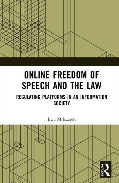 "ONLINE FREEDOM OF SPEECH AND THE LAW: REGULATING PLATFORMS IN AN INFORMATION SOCIETY" von Ewa Milczarek. Abstraktes geometrisches Muster.