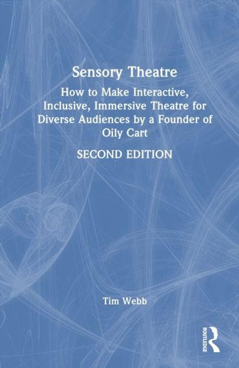 "How to Make Interactive, Inclusive, Immersive Theatre for Diverse Audiences by a Founder of Oily Cart" steht auf blauem Hintergrund.