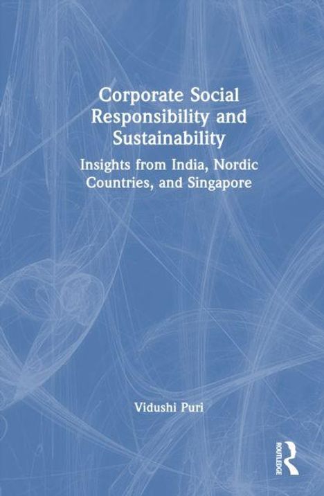 „Corporate Social Responsibility and Sustainability: Insights from India, Nordic Countries, and Singapore“ von Vidushi Puri. Blauer Hintergrund.