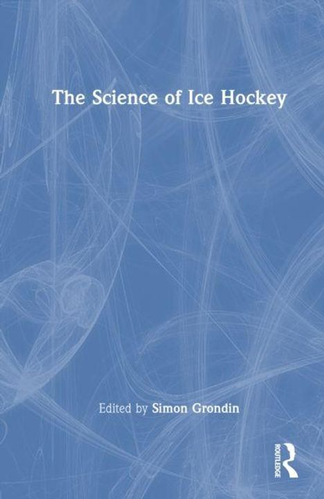 "The Science of Ice Hockey", "Edited by Simon Grondin". Blauer Hintergrund mit weißen, abstrakten Linien.