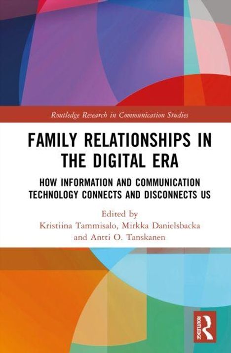 Titel: "Family Relationships in the Digital Era". Herausgegeben von Kristiina Tammisalo, Mirkka Danielsbacka, Antti O. Tanskanen. Bunte geometrische Formen dominieren das Design.