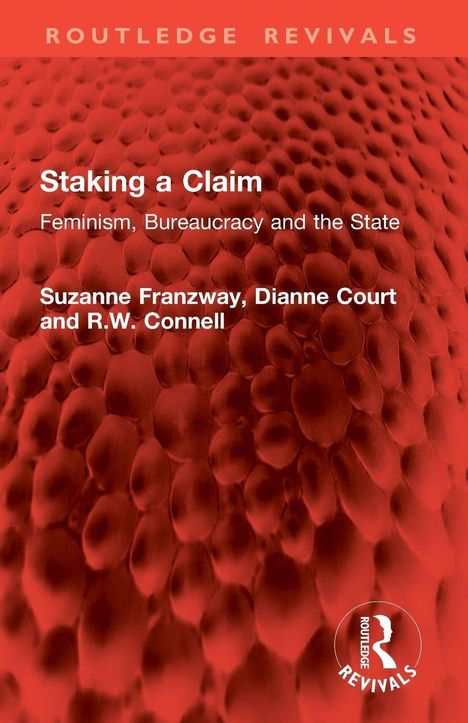 "Staking a Claim: Feminism, Bureaucracy and the State" von Suzanne Franzway, Dianne Court und R.W. Connell. Rotes, texturiertes Design.