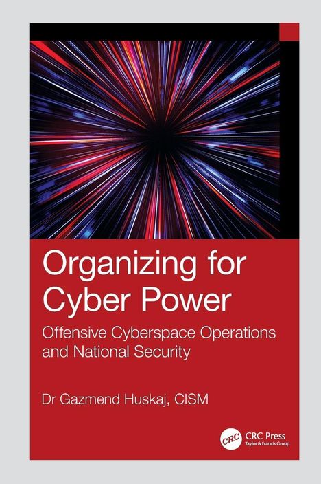"Organizing for Cyber Power: Offensive Cyberspace Operations and National Security" von Dr. Gazmend Huskaj. Dynamisches, buntes Strahlenmuster.