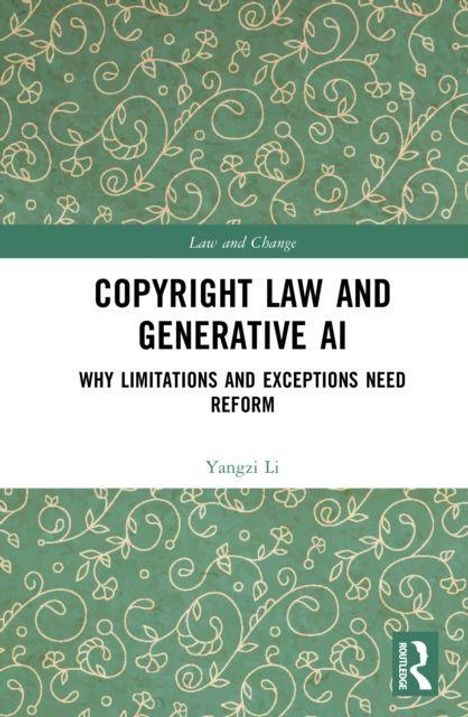 "Copyright Law and Generative AI: Why Limitations and Exceptions Need Reform" von Yangzi Li. Grüner Hintergrund mit dekorativen Mustern.