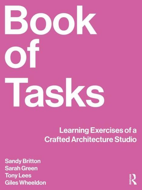 "Book of Tasks. Learning Exercises of a Crafted Architecture Studio." Sandy Britton, Sarah Green, Tony Lees, Giles Wheeldon. Rosa Hintergrund.