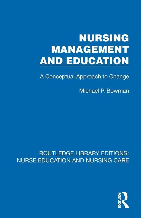 "NURSING MANAGEMENT AND EDUCATION", "A Conceptual Approach to Change", Michael P. Bowman auf blauem Hintergrund.