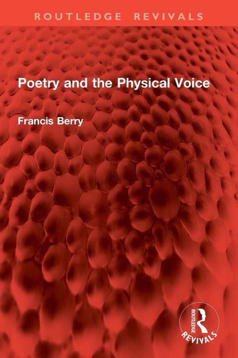 "Poetry and the Physical Voice" von Francis Berry. Oben "ROUTLEDGE REVIVALS". Roter Hintergrund mit blasenartiger Struktur.
