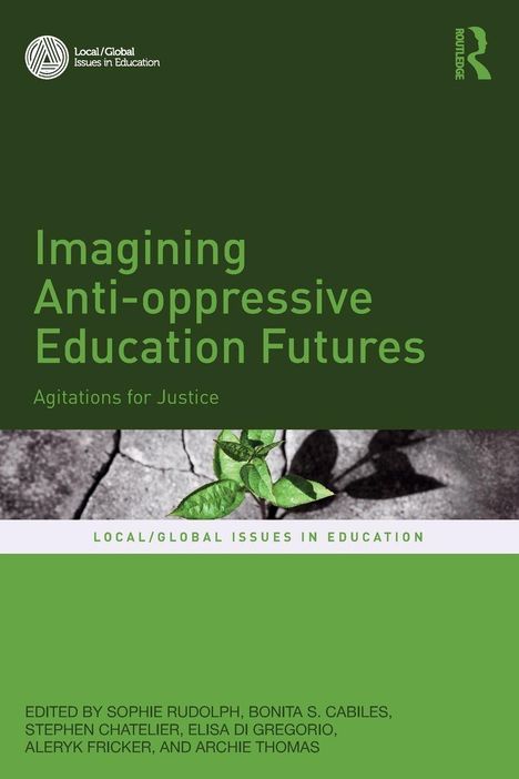 Titel: "Imagining Anti-oppressive Education Futures: Agitations for Justice." Ein grüner Hintergrund mit einem Pflanzenmotiv.