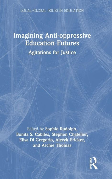 Buchtitel: "Imagining Anti-oppressive Education Futures: Agitations for Justice". Blauer Hintergrund mit weißen Linien.