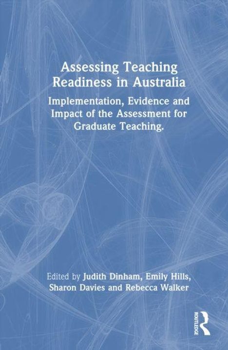 Titel: "Assessing Teaching Readiness in Australia". Herausgeber: Judith Dinham, Emily Hills, Sharon Davies, Rebecca Walker.