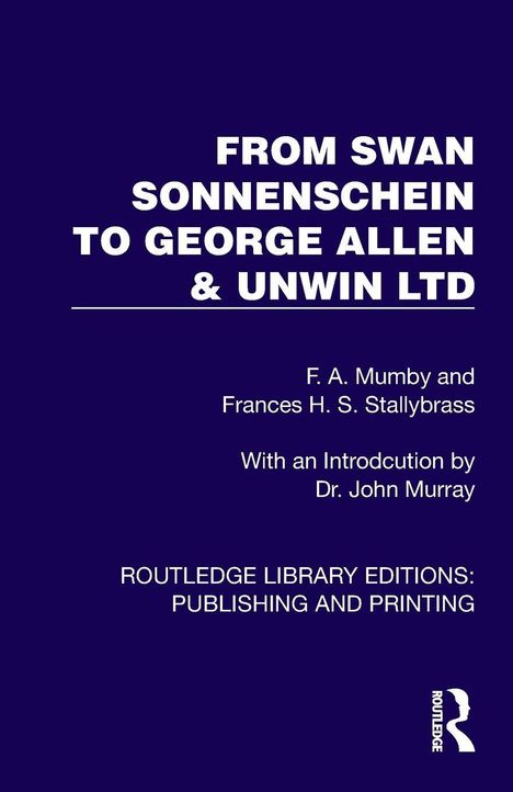 „FROM SWAN SONNENSCHEIN TO GEORGE ALLEN & UNWIN LTD“ in weiß auf dunklem Hintergrund, Routledge Logo unten rechts.