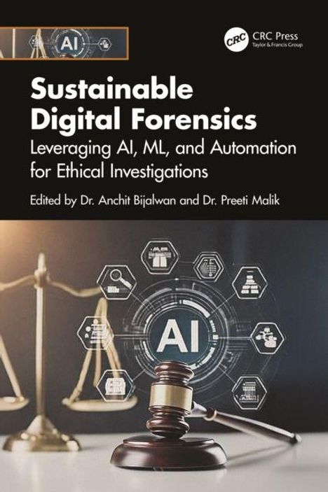 „Sustainable Digital Forensics: Leveraging AI, ML, and Automation for Ethical Investigations“. Waage und Hammer.