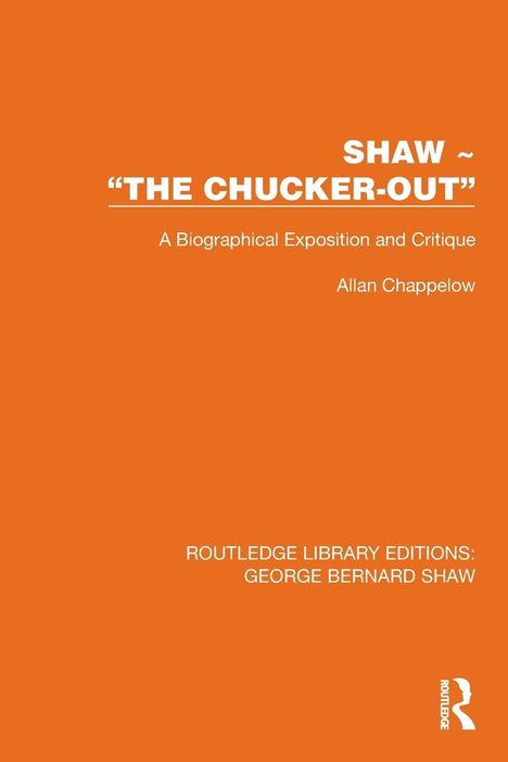 Orange Hintergrund, weißer Text: "SHAW ~ 'THE CHUCKER-OUT'", "A Biographical Exposition and Critique", "Allan Chappelow".