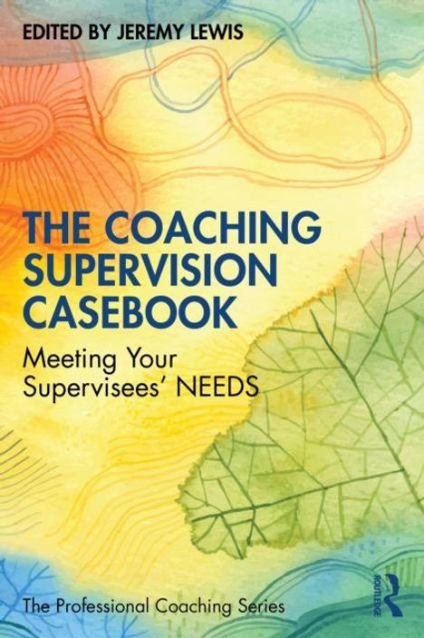 Text: "The Coaching Supervision Casebook: Meeting Your Supervisees' Needs. Edited by Jeremy Lewis." Bunte, abstrakte Illustration.