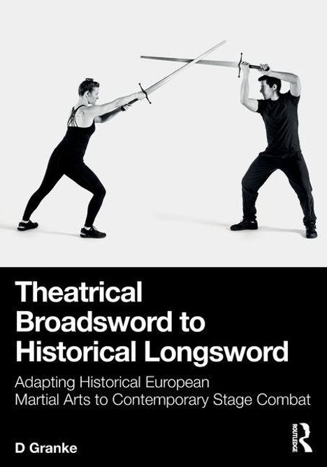 "Theatrical Broadsword to Historical Longsword" von D Granke. Zwei Personen fechten mit Schwertern, dynamische Pose.