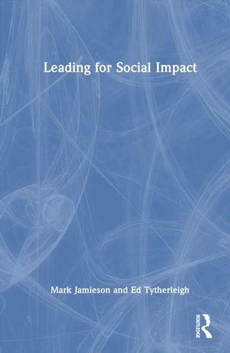 "Leading for Social Impact" steht in Weiß auf blauem Hintergrund. Darunter die Autoren: Mark Jamieson, Ed Tytherleigh. Unten rechts ein R-Logo.