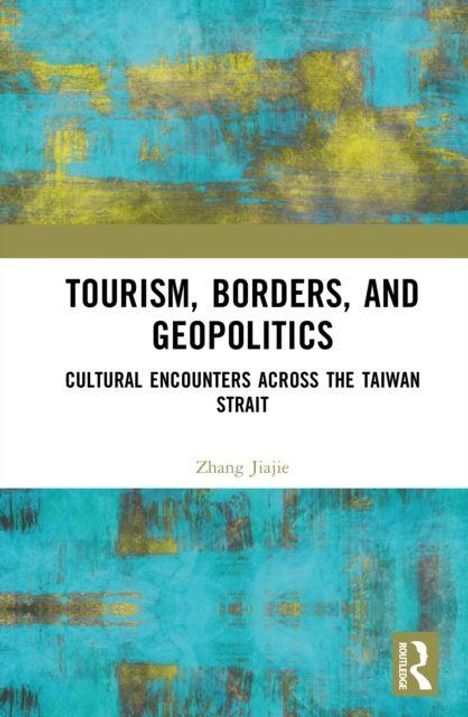 "Tourism, Borders, and Geopolitics: Cultural Encounters Across the Taiwan Strait" von Zhang Jiajie. Abstrakte, türkis-goldene Muster.
