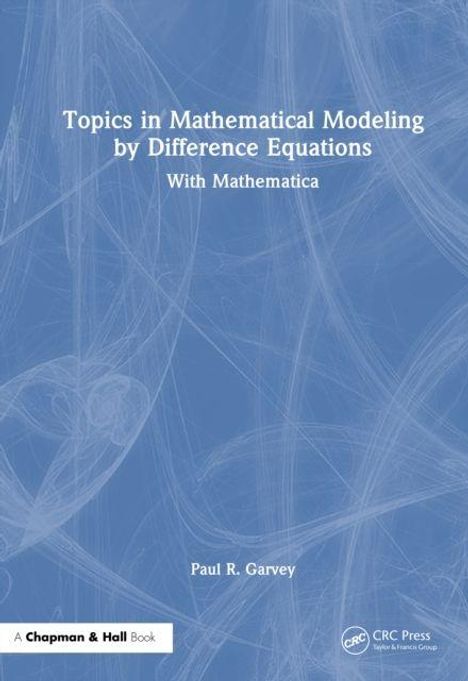 „Topics in Mathematical Modeling by Difference Equations With Mathematica“ von Paul R. Garvey vor blauem Hintergrund.