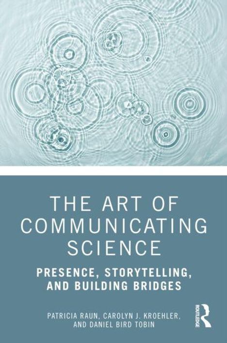 THE ART OF COMMUNICATING SCIENCE: Presence, Storytelling, and Building Bridges von Patricia Raun et al. Oberhalb: Wasseroberfläche mit Kreisen.