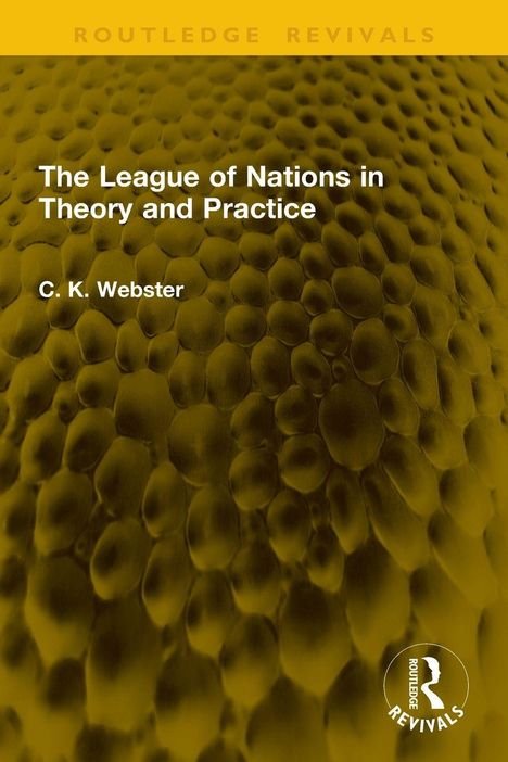 "The League of Nations in Theory and Practice" von C. K. Webster. Hintergrund mit strukturierter, schuppiger Oberfläche.