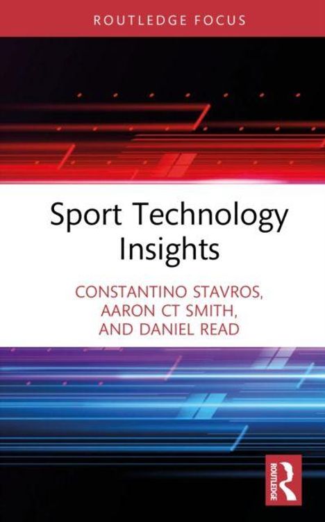 „Sport Technology Insights“; Autoren: Constantino Stavros, Aaron CT Smith, Daniel Read. Routledge Logo unten rechts.