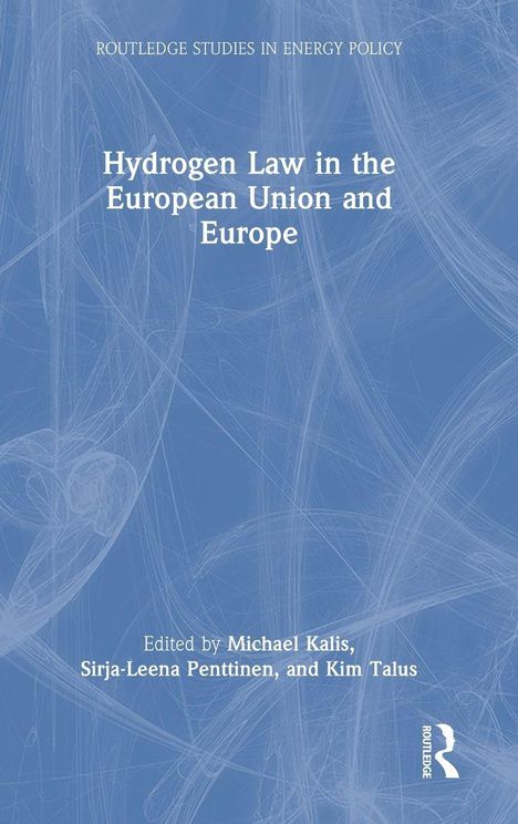 Titel: Hydrogen Law in the European Union and Europe. Herausgeber: Michael Kalis, Sirja-Leena Penttinen, Kim Talus. Abstrakte blaue Linien.