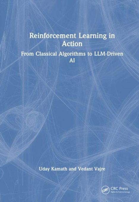 Text: "Reinforcement Learning in Action: From Classical Algorithms to LLM-Driven AI. Uday Kamath and Vedant Vajre." Blaue Hintergrundgrafik.